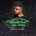 Mc Lucca Martins feat mc buru oficial - Bem Melhor Que Antes