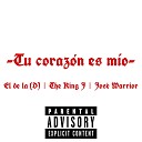 El de la D feat The king J Jos Warrior - Tu Coraz n Es Mio