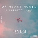DNDM - My Heart Hurts Umar Keyn Remix