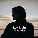 lil karviar - Low Light