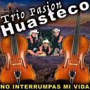 Trio Pasion Huasteco - La Huazanga