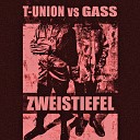 T Union vs Gass - Conversation With A Sucker