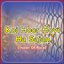 Ihsaan of Rora - Koi Hoor Hovi Ha Sajan