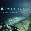 Alberto Laurenti - Ho inventato il mare