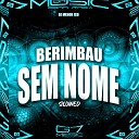 DJ MENOR JSD G7 MUSIC BR - Berimbau Sem Nome Slowed Remix