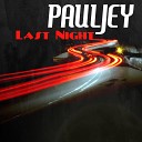 Pauljey - Last Night Original Mix