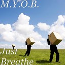 M Y O B - Just Breathe