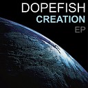 Dopefish - Creation