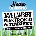 Dave Lambert Elektrokid Timofey - House Clubbing Anthem 2011 Original Mix