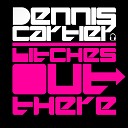 Dennis Cartier - Bitches out There Radio Edit