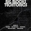 Big Blocks - Techtonics Original Mix
