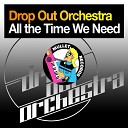 Drop Out Orchestra feat Kinema - All the Time We Need Casio Social Club Remix