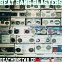 Beat Bang Blasters - The Beatmonstar Lazy Cross Eyed Punchbag Mix