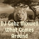 DJ Gabz Mixwell - What Comes Around