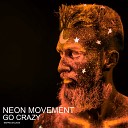 Neon Movement - Go Crazy