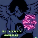 El Kenny Gonzalez - Igual Que un Angel