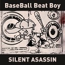 BaseBall Beat Boy - Silent Asassin 172