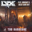 L V X feat Annunati Great Dark Rift - Too Hardcore