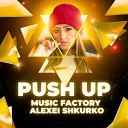 Music Factory Alexei Shkurko - Push Up Beat