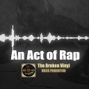 The Broken Vinyl - An Act of Rap
