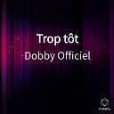 Dobby Officiel - Trop t t