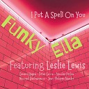 Funky Ella feat Leslie Lewis - I Put a Spell on You