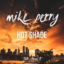 Mike Perry Hot Shade - Talk About It