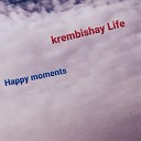 Krembishay Life - Happy moments
