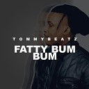 TommyBeatz feat Britella - Fatty Bum Bum