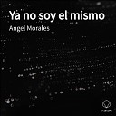 Angel Morales - Ya no soy el mismo