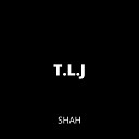 SHAH - T L J