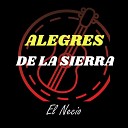 Alegres De La Sierra - El Necio