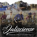 Los Chavalos De La Perla feat Alejandro Villa - El Jalisciense