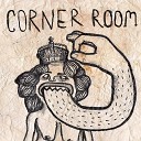 The Corner Room - Something to Believe In