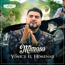 El Mimoso Luis Antonio L pez - Homenaje A Los Yonic s Tu Presa F cil Nadie Sabe Lo Que Tiene Palabras…