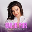 Sultana Sultanova - Kulib yur