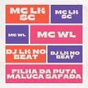DJ LK NO BEAT feat MC LK SC WL OFICIAL - FILHA DA PUTA MALUCA SAFADA