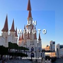 Santos Dollar - Un Minuto