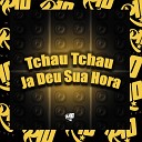DJ Cris Fontedofunk MC NAUAN MC Pipokinha - Tchau Tchau Ja Deu Sua Hora