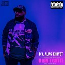 D V Alias Khryst feat Will Sully Doza the Drum… - U Ain t Got It