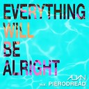 Alvin feat PieroDread - Everything Will Be Alright