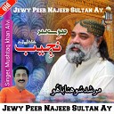 Mushtaq Khan Alvi - Jewy Peer Najeeb Sultan Ay