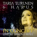 Tarja Turunen feat HARUS - Arkihuolesi Kaikki Heit Live