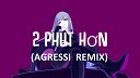 Phao - 2 Phut Hon Agressi Remix