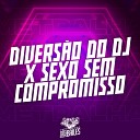 MC FAHAH MC P nico DJ AD - Divers o do Dj X Sexo Sem Compromisso