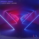 Indigo Deep - I Love Deep House