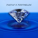 PASTA POSTMELON - Brilliant prod by 6abykkkid