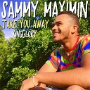 Sammy Maximin - Take You Away