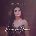 Nicoli Francini - Eu Vou pra Guerra