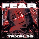 TRXPL3S - FEAR